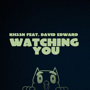 Kh33n Feat. David Edward - Watching You (Radio Date: 25 Maggio 2012)